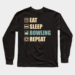 Eat Sleep Bowling Repeat - Funny Bowling Lovers Gift Long Sleeve T-Shirt